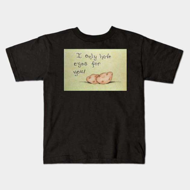 I Only Have Eyes For You Kids T-Shirt by LauraCLeMaster